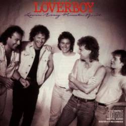 Loverboy : Lovin' Every Minute of It